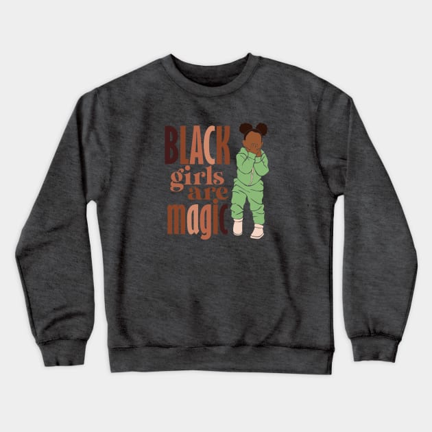 Black Girls Are Magic C Crewneck Sweatshirt by AlmostMaybeNever